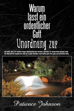 Warum Lasst Ein Ordentlicher Gott Unordnung Zu? Warum Lasst Ein Ordentlicher Gott Unordnung Zu?