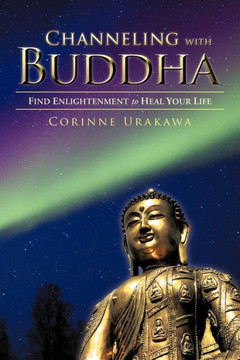 Channeling with Buddha: Find Enlightenment to Heal Your Life - 9781452557052