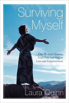 Surviving Myself: One Woman's Journey from Fear and Hate to Love and Empowerment - 9781452544250