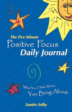 The Five Minute Positive Focus Daily Journal: What You Think About...You Bring about - 9781452551098 The Five Minute Positive Focus Daily Journal: What You Think About...You Bring about - 9781452551098