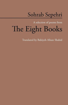 Sohrab Sepehri: A Selection of Poems from the Eight Books - 9781452571478