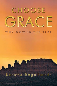 Choose Grace: Why Now Is the Time - 9781452571737