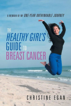 The Healthy Girl's Guide to Breast Cancer - 9781452574592 The Healthy Girl's Guide to Breast Cancer - 9781452574592