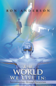 The World We Live in: Introduction Through Intuition - 9781452571355 The World We Live in: Introduction Through Intuition - 9781452571355