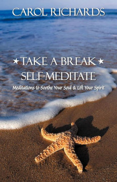 Take a Break Self-Meditate: Meditations to Soothe Your Soul & Lift Your Spirit - 9781452563305