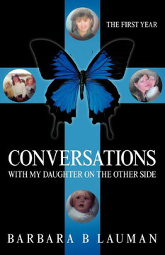 Conversations with My Daughter on the Other Side: The First Year - 9781452548562