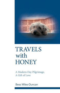 Travels with Honey: A Modern-Day Pilgrimage, a Gift of Love - 9781452553696 Travels with Honey: A Modern-Day Pilgrimage, a Gift of Love - 9781452553696