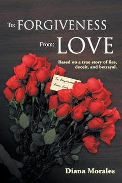 To: Forgiveness From: Love - 9781452579405