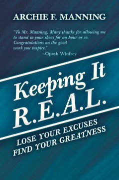 Keeping It R.E.A.L.: Lose Your Excuses Find Your Greatness - 9781452565132