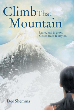 Climb That Mountain: Learn, Heal & Grow. Get on Track & Stay On. - 9781452567372