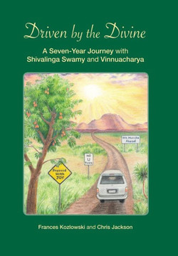 Driven by the Divine: A Seven-Year Journey with Shivalinga Swamy and Vinnuacharya - 9781452578941 Driven by the Divine: A Seven-Year Journey with Shivalinga Swamy and Vinnuacharya - 9781452578941