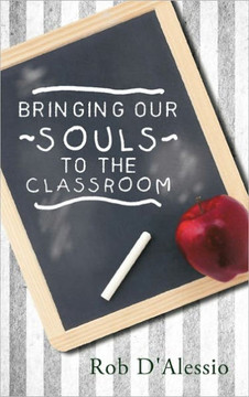 Bringing Our Souls to the Classroom - 9781452532646 Bringing Our Souls to the Classroom - 9781452532646