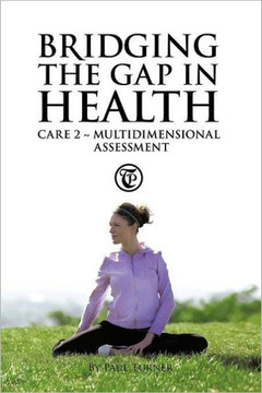 Bridging the Gap in Health Care 2: Multidimensional Assessment Bridging the Gap in Health Care 2: Multidimensional Assessment
