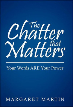 The Chatter That Matters: Your Words Are Your Power - 9781452552095