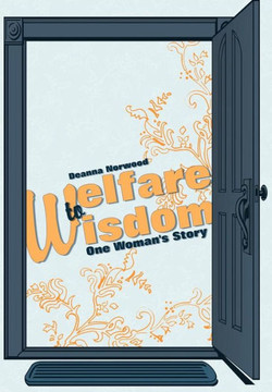 Welfare to Wisdom: One Woman's Story - 9781452557465