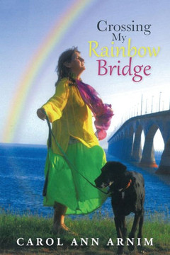 Crossing My Rainbow Bridge - 9781452585505 Crossing My Rainbow Bridge - 9781452585505