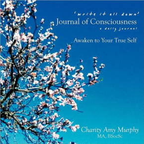 'Write It All Down' Journal of Consciousness: A Daily Journal Awaken to Your True Self