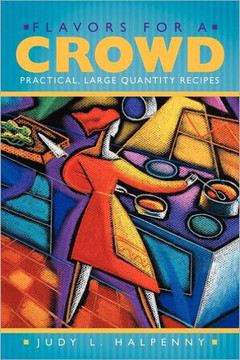Flavors for a Crowd: Practical, Large Quantity Recipes - 9781452548104 Flavors for a Crowd: Practical, Large Quantity Recipes - 9781452548104