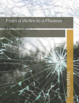 From a Victim to a Phoenix From a Victim to a Phoenix