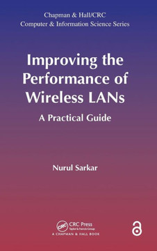 Improving the Performance of Wireless LANs: A Practical Guide Improving the Performance of Wireless LANs: A Practical Guide