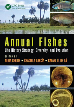 Annual Fishes: Life History Strategy, Diversity, and Evolution