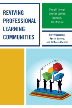 Reviving Professional Learning Communities: Strength through Diversity, Conflict, Teamwork, and Structure - 9781475801033