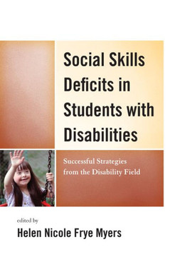 Social Skills Deficits in Students with Disabilities: Successful Strategies from the Disabilities Field - 9781475801125