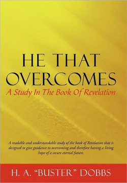 He That Overcomes: A Study in the Book of Revelation - 9781449730635