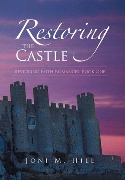 Restoring the Castle: Restoring Faith Romances, Book One - 9781490806105