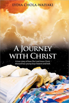 A Journey with Christ: A True Story of How Our Lord Jesus Christ - 9781449758622