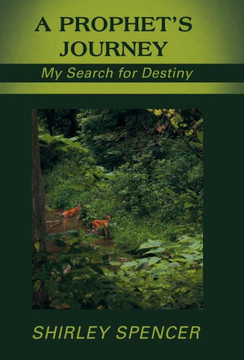 A Prophet's Journey: My Search for Destiny - 9781449797706