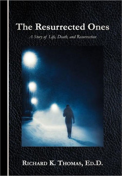 The Resurrected Ones: A Story of Life, Death, and Resurrection - 9781449745530