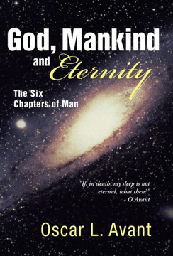 God, Mankind and Eternity: The Six Chapters of Man - 9781449795290