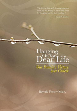 Hanging on for Dear Life: Our Family's Victory Over Cancer - 9781490809687