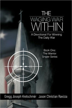 The Waging War Within-A Devotional for Winning the Daily War - 9781449713331