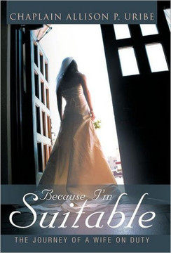 Because I'm Suitable: The Journey of a Wife on Duty - 9781449740849
