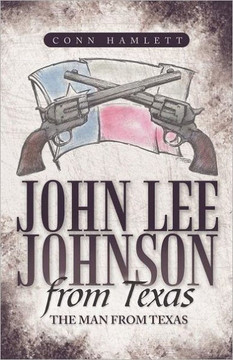 John Lee Johnson from Texas: The Man from Texas - 9781449727833