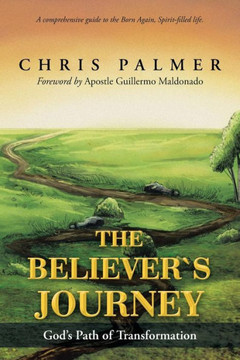 The Believer's Journey: God's Path of Transformation - 9781490804767