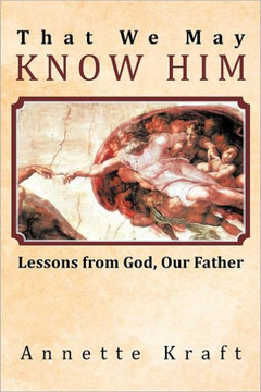 That We May Know Him: Lessons from God, Our Father - 9781449740665