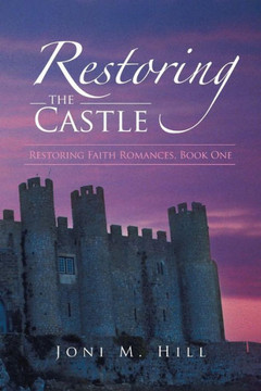 Restoring the Castle: Restoring Faith Romances, Book One - 9781490806099