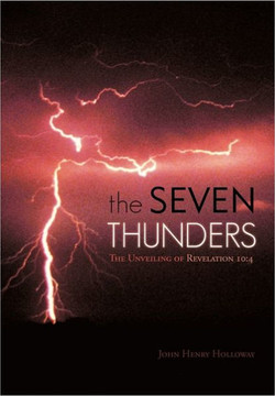 The Seven Thunders: The Unveiling of Revelation 10:4 - 9781449725426