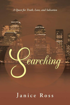 Searching: A Quest for Truth, Love, and Salvation - 9781490800806