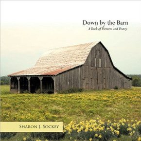 Down by the Barn: A Book of Pictures and Poetry