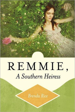 Remmie, a Southern Heiress - 9781449736187