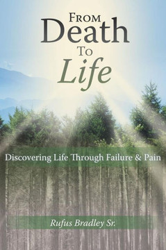 From Death to Life: Discovering Life Through Failure & Pain - 9781449788094