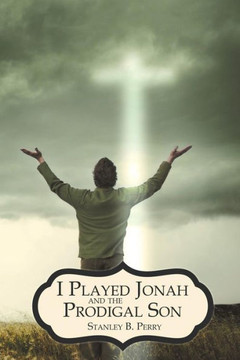 I Played Jonah and the Prodigal Son - 9781449766047