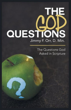 The God Questions: The Questions God Asked in Scripture - 9781490811987