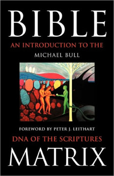 Bible Matrix: An Introduction to the DNA of the Scriptures - 9781449702632