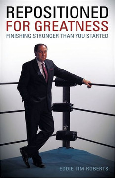 Repositioned for Greatness: Finishing Stronger Than You Started - 9781449719883