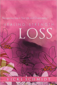 Healing Strength: Loss: Recognizing Loss in Your Life and Overcoming It - 9781449733834